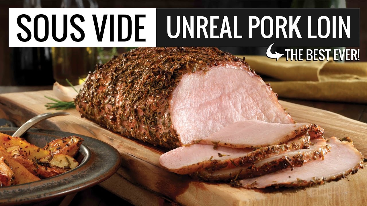 UnReal Sous Vide Pork Loin Perfection! The best pork loin I have ever eaten