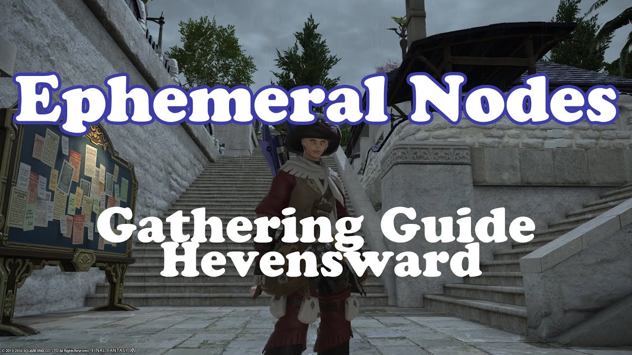 FFXIV 3.2: Ephemeral Nodes Gathering Guide