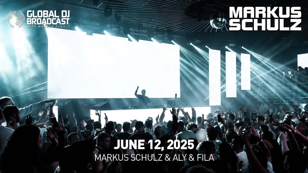 Global DJ Broadcast with Markus Schulz & Aly & Fila (June 12, 2025)