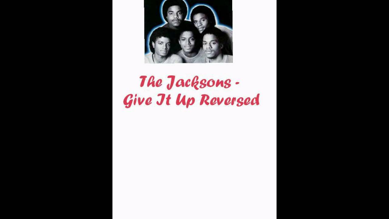 Michael Jackson & The Jacksons - Give It Up Reversed