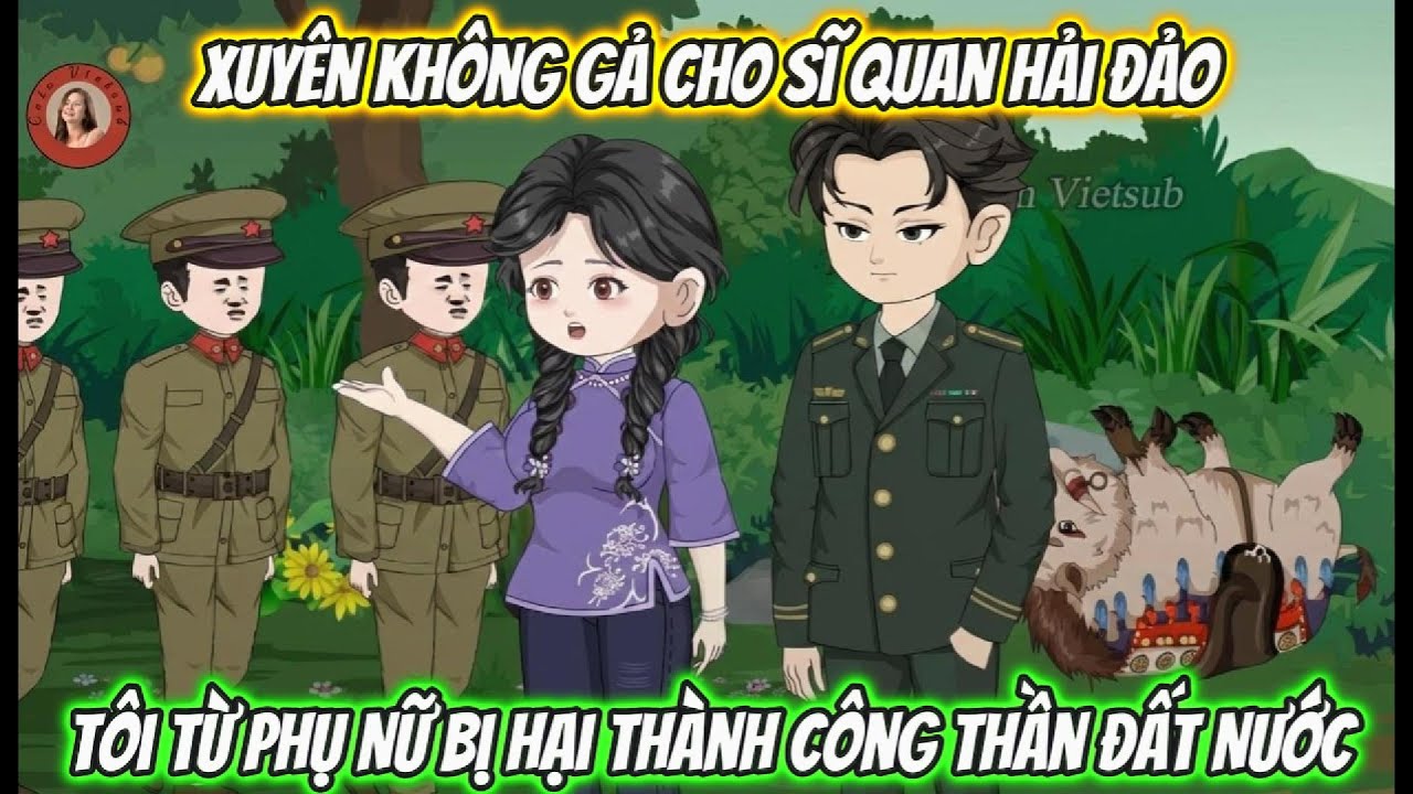 Xuyên Không Gả Cho Sĩ Quan Hải Đảo, Tôi Từ Phụ Nữ Bị Hại Thành Công Thần Đất Nước Full Kết