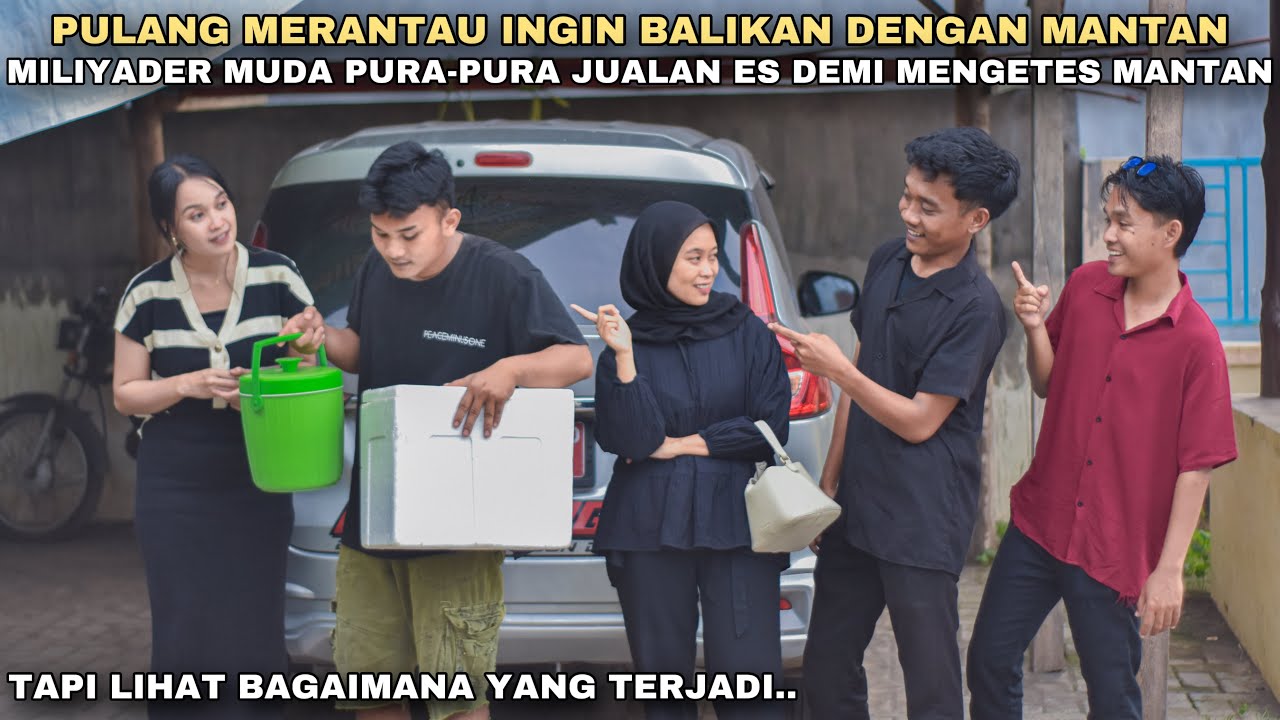 PULANG MERANTAU INGIN BALIKAN DENGAN MANTAN, MILIYADER MUDA PURA-PURA JUALAN ES DEMI MENGETES MANTAN
