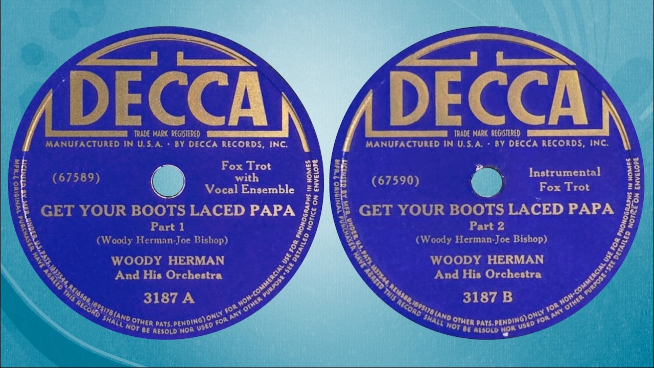 “Get You Boots Laced Papa” by Woody Herman and His Orchestra 1940