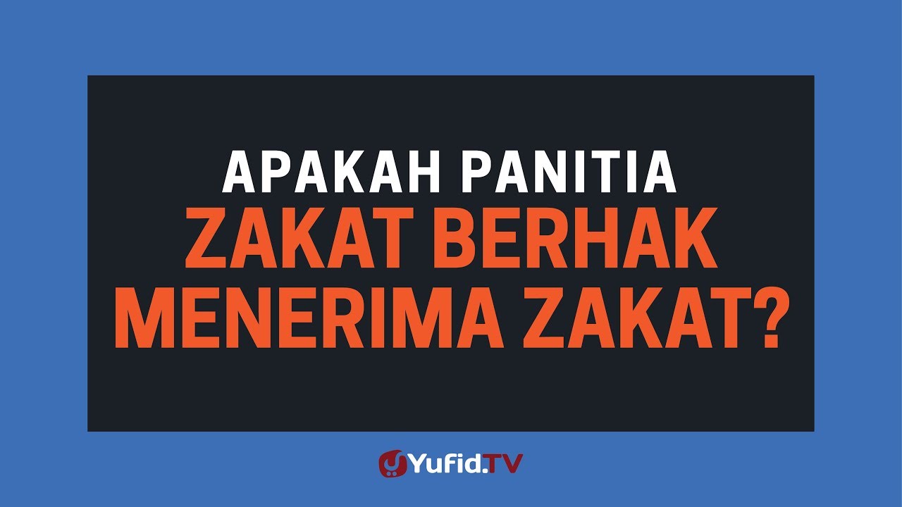 Orang yang Berhak Menerima Zakat Apakah Termasuk Panitia Zakat? - Poster Dakwah Yufid TV