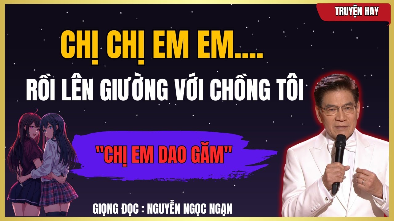 NGUYỄN NGỌC NGẠN 11 - Người Cướp Chồng Tôi Lại Là Bạn Thân | Ngạn Kể Chuyện Khuya.
