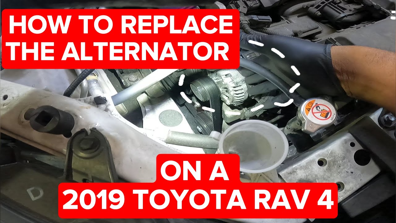 HOW TO REPLACE THE ALTERNATOR ON A 2019 TOYYOTA RAV 4