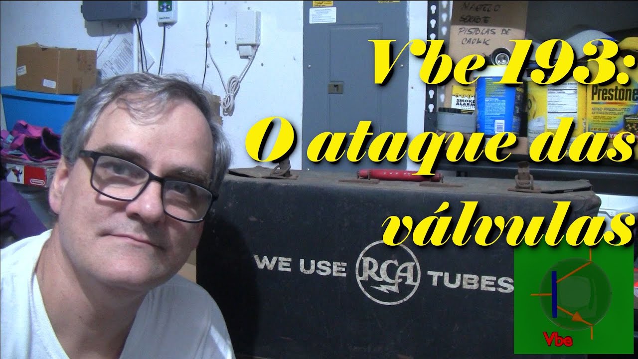 Vbe 193: O ataque das Válvulas!