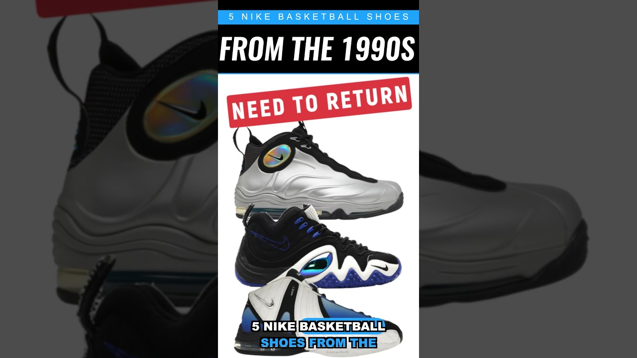 5 NIKE BASKETBALL SHOES FROM THE 1990S THAT NEED TO RETURN 