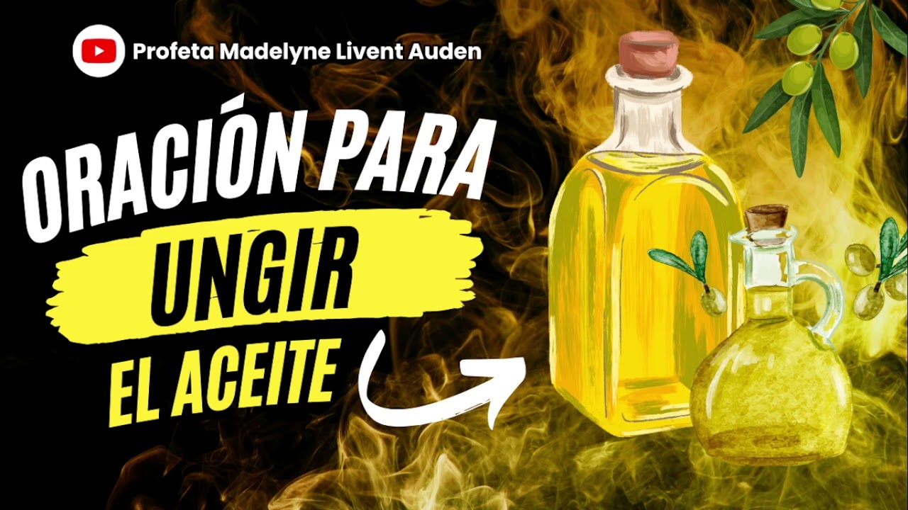 Oracion Para Ungir el Aceite - Profeta Madelyne Livent
