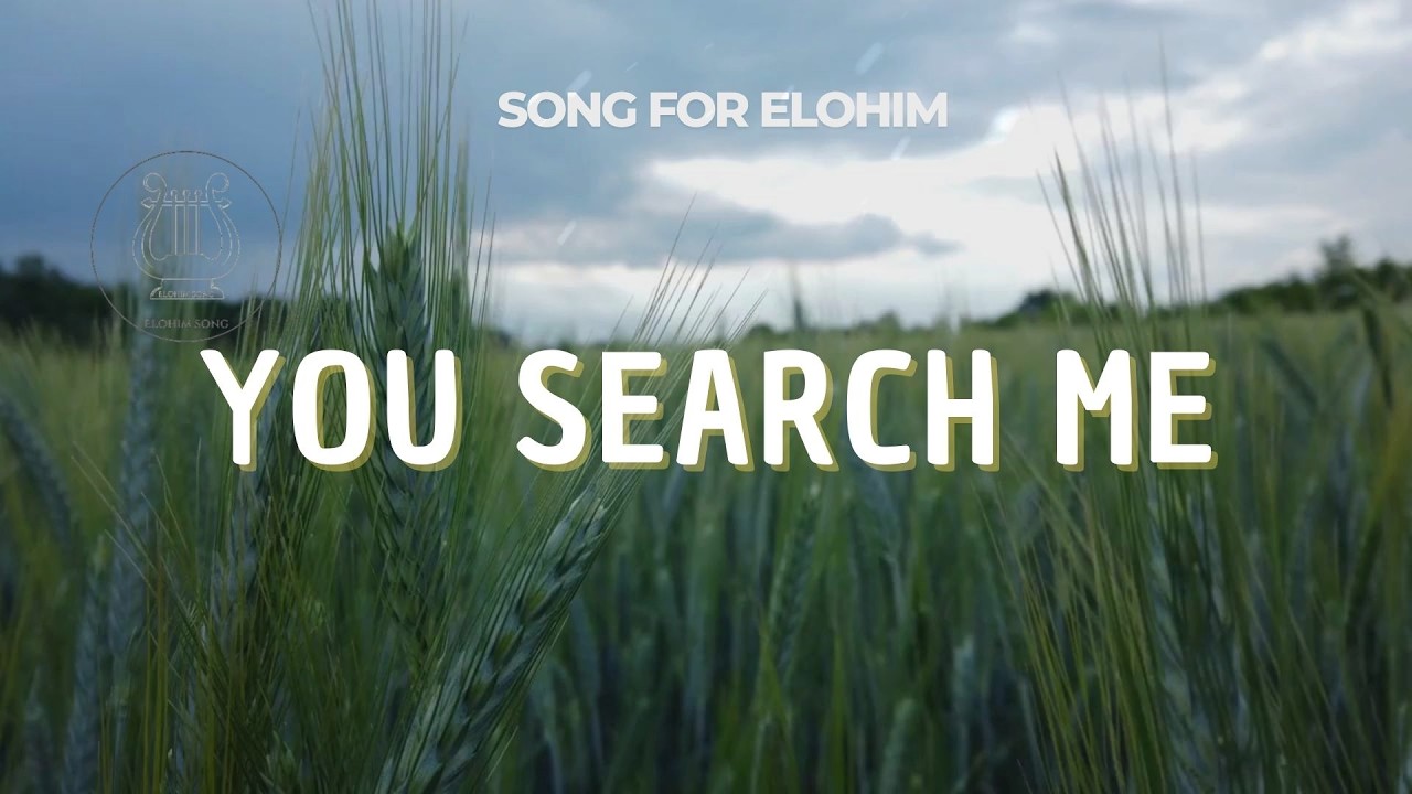 YOU SEARCH ME | SONG FOR ELOHIM | Christian Worship Song #jesuschrist  #worship
