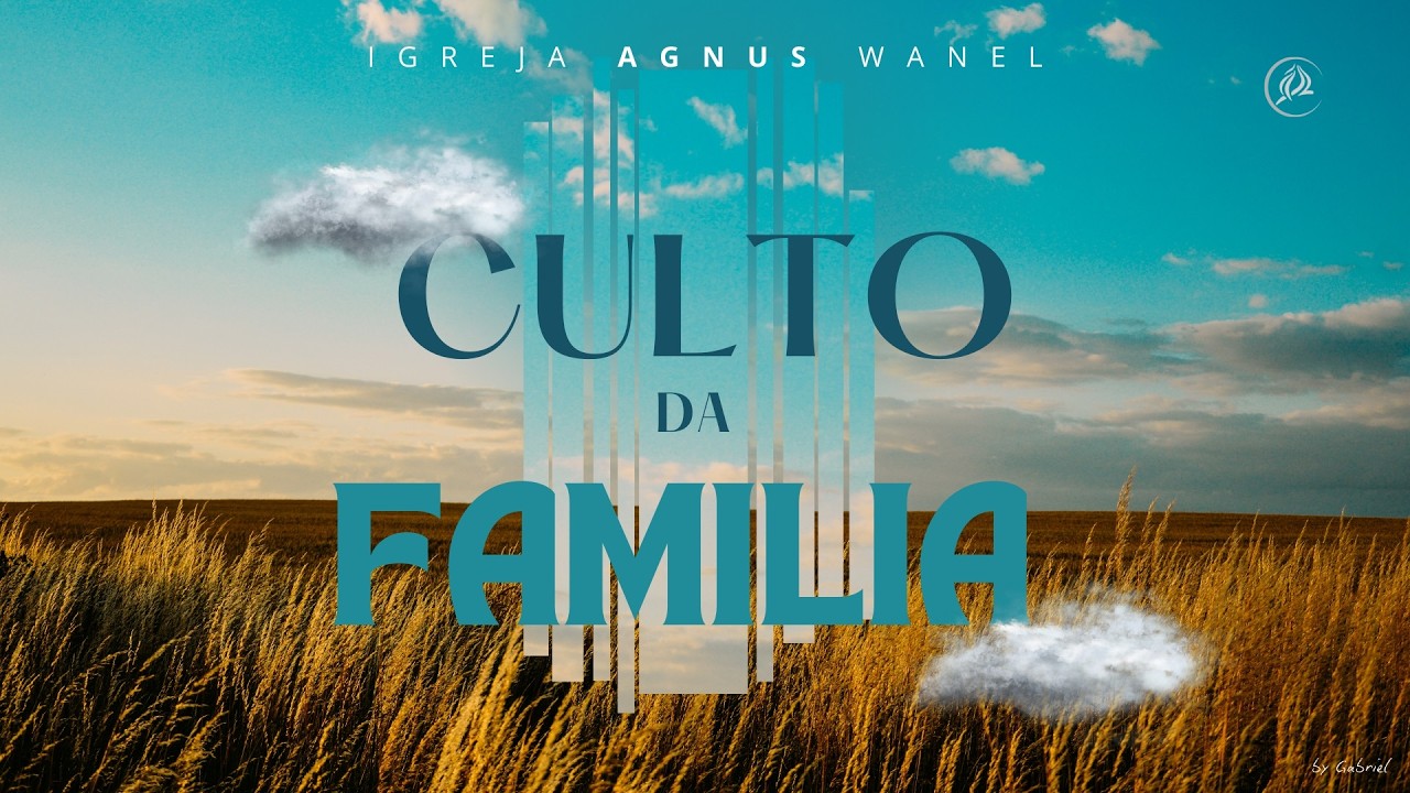 Culto da Familia  - 15/fev