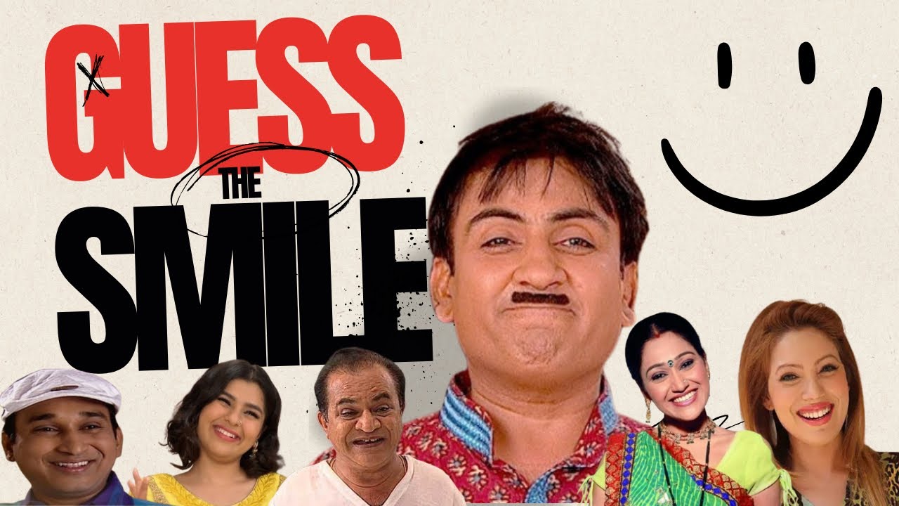 Guess the TMKOC characters by SMILE | 99.99% impossible.