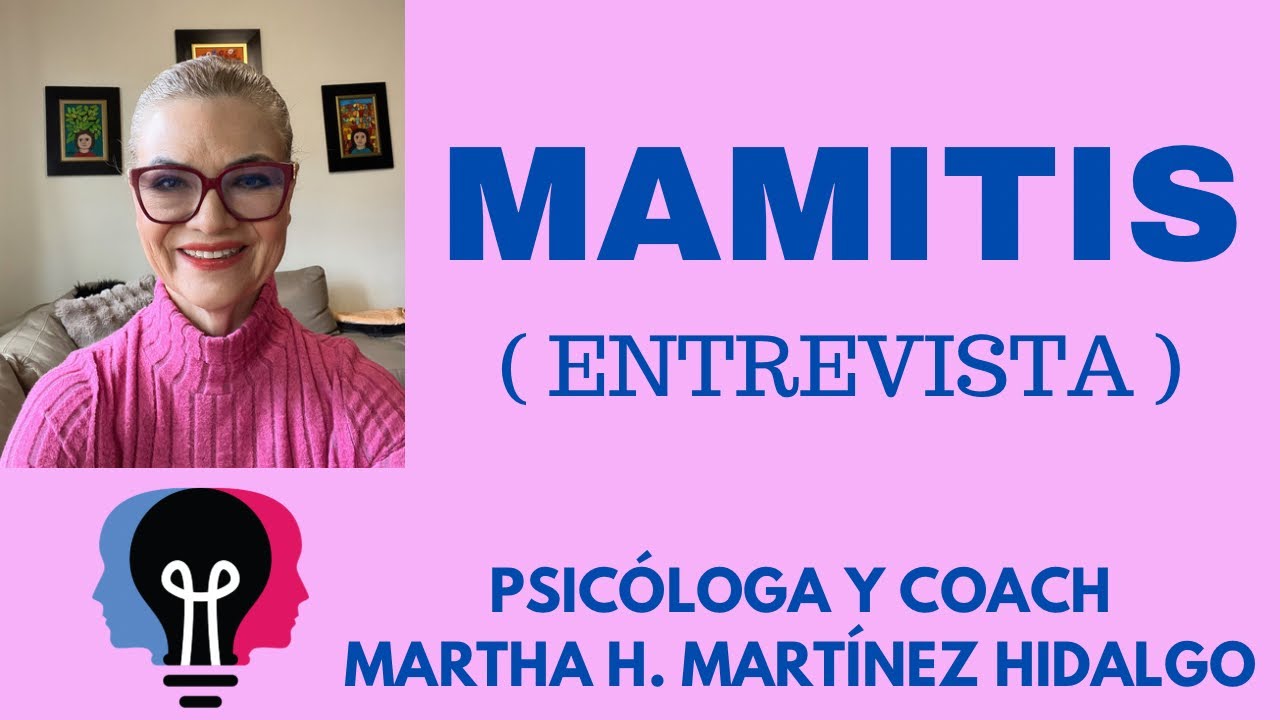 LA MAMITIS. Psicologa y Coach Martha H. Martinez Hidalgo ￼