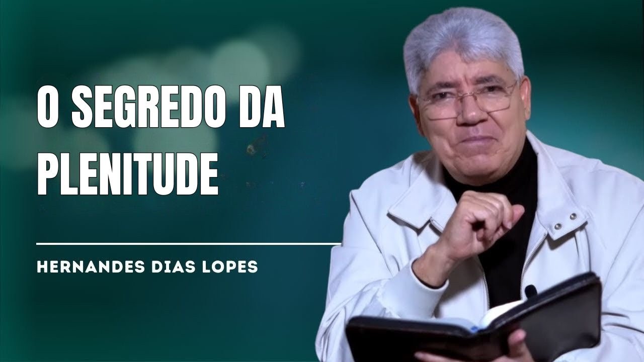 COMO SER CHEIO DE TODA A PLENITUDE DE DEUS - HERNANDES DIAS LOPES