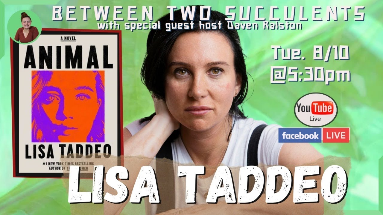 Between Two Succulents with special guest Lisa Taddeo