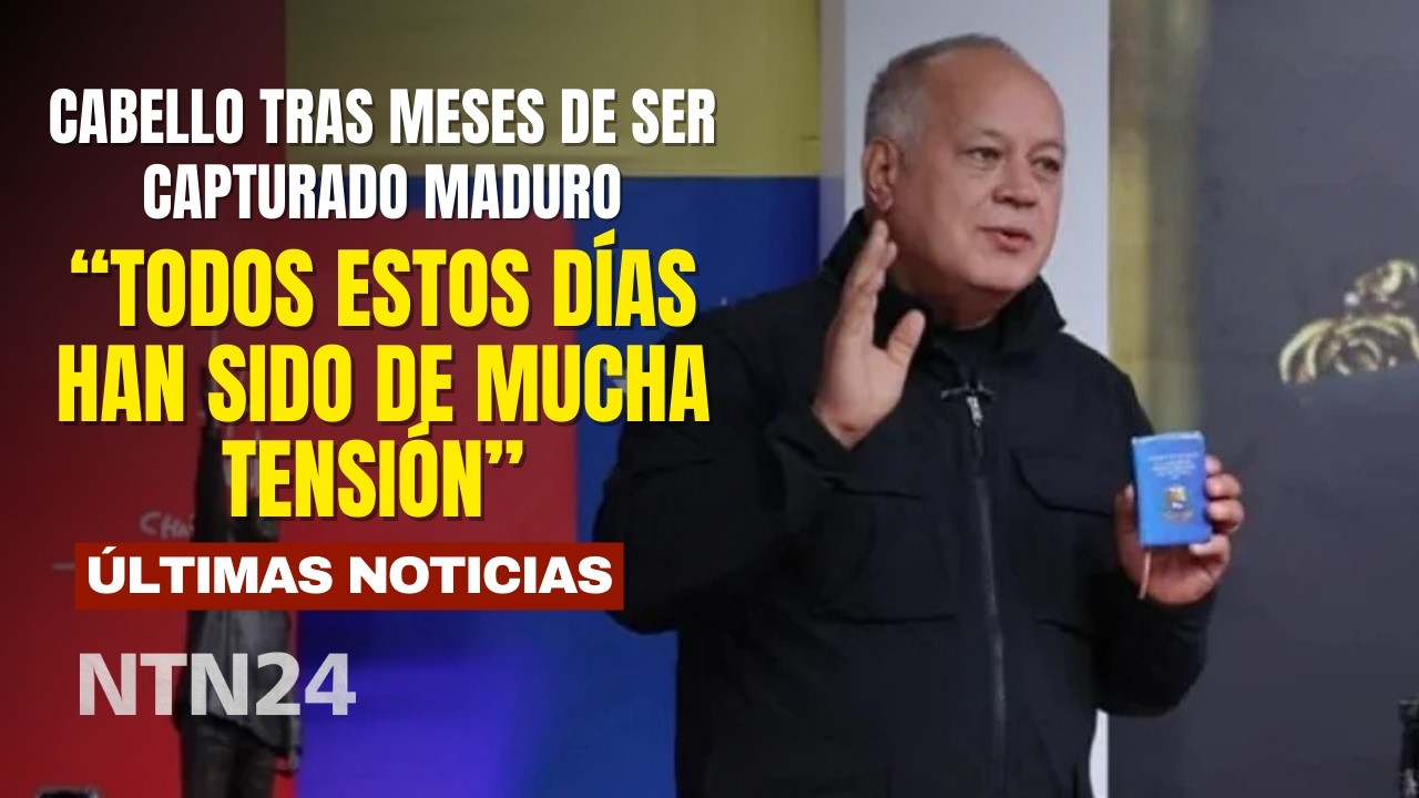 Diosdado Cabello tras meses de la captura de Maduro: “Todos estos días han sido de mucha tensión”