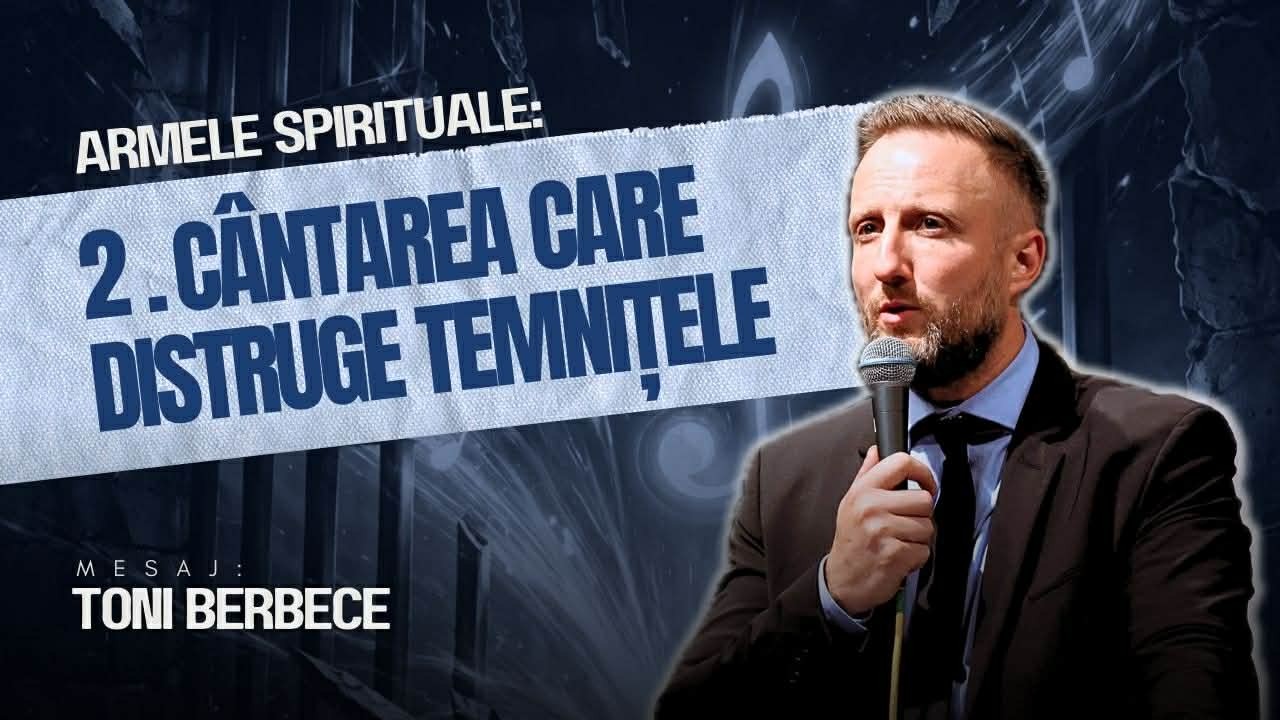 ARME SPIRITUALE 2. Cantarea de lauda care distruge temnitele || Toni Berbece