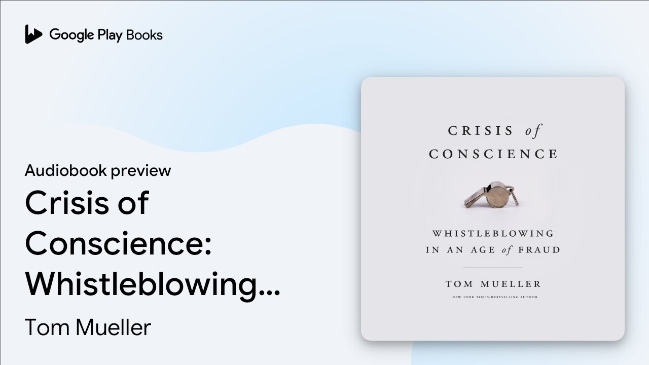 Crisis of Conscience: Whistleblowing in an Age&hellip; by Tom Mueller &middot; Audiobook preview