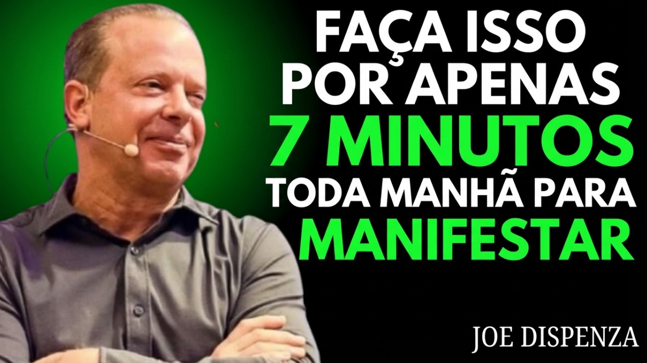 Faça Isso Por Apenas 7 Minutos Toda Manhã Para Minifestar | Joe Dispenza