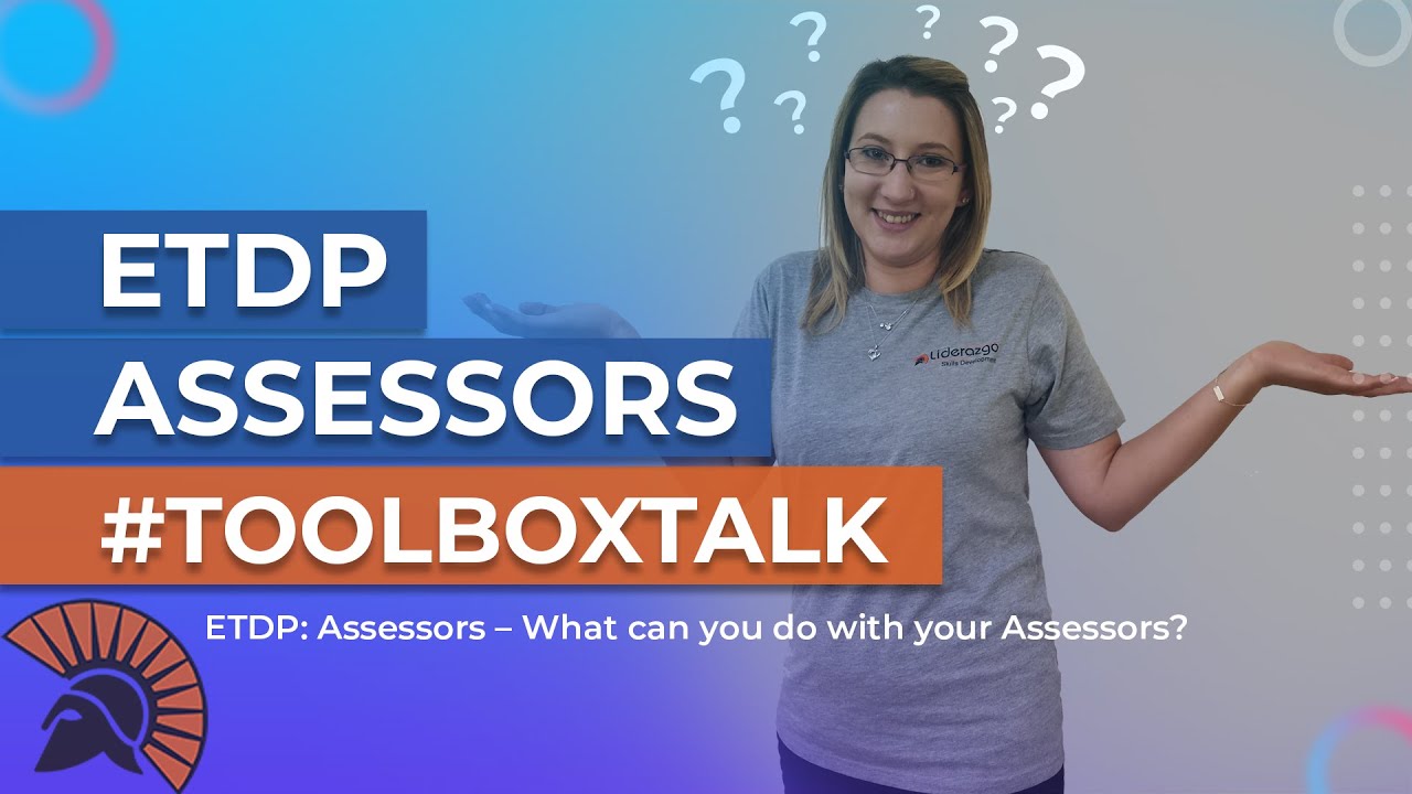 Liderazgo Toolbox Talk &ndash; ETDP: Assessors &ndash; What can you do with your Assessors?