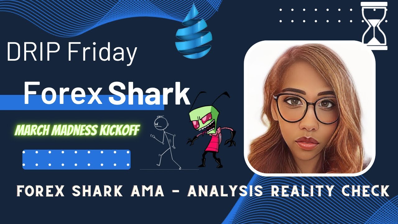DRIP ECOSYSTEM FRIDAY: FOREX SHARK AMA - March Madness #theWrongKind