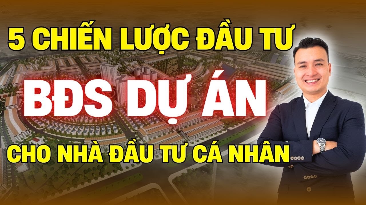 5 Chiến Lược Đầu Tư Bất Động Sản Dự Án Cho Nhà Đầu Tư Cá Nhân | NHÀ TỐT