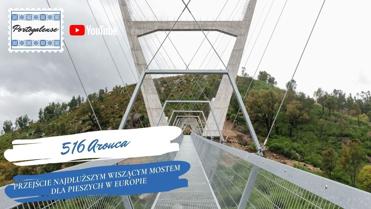 Spacer po wiszącym pieszym moście 516 Arouca/Travessia na Ponte Suspensa 516 Arouca (Legendado)