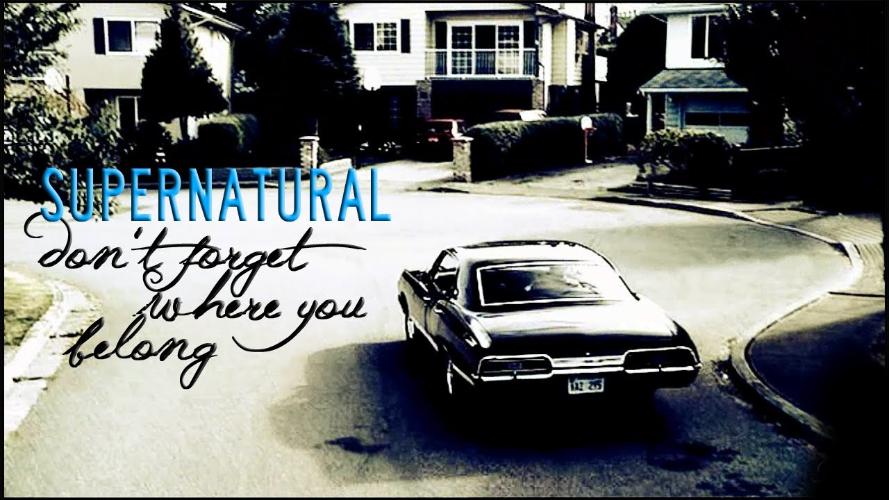 SPN | Don't Forget Where You Belong