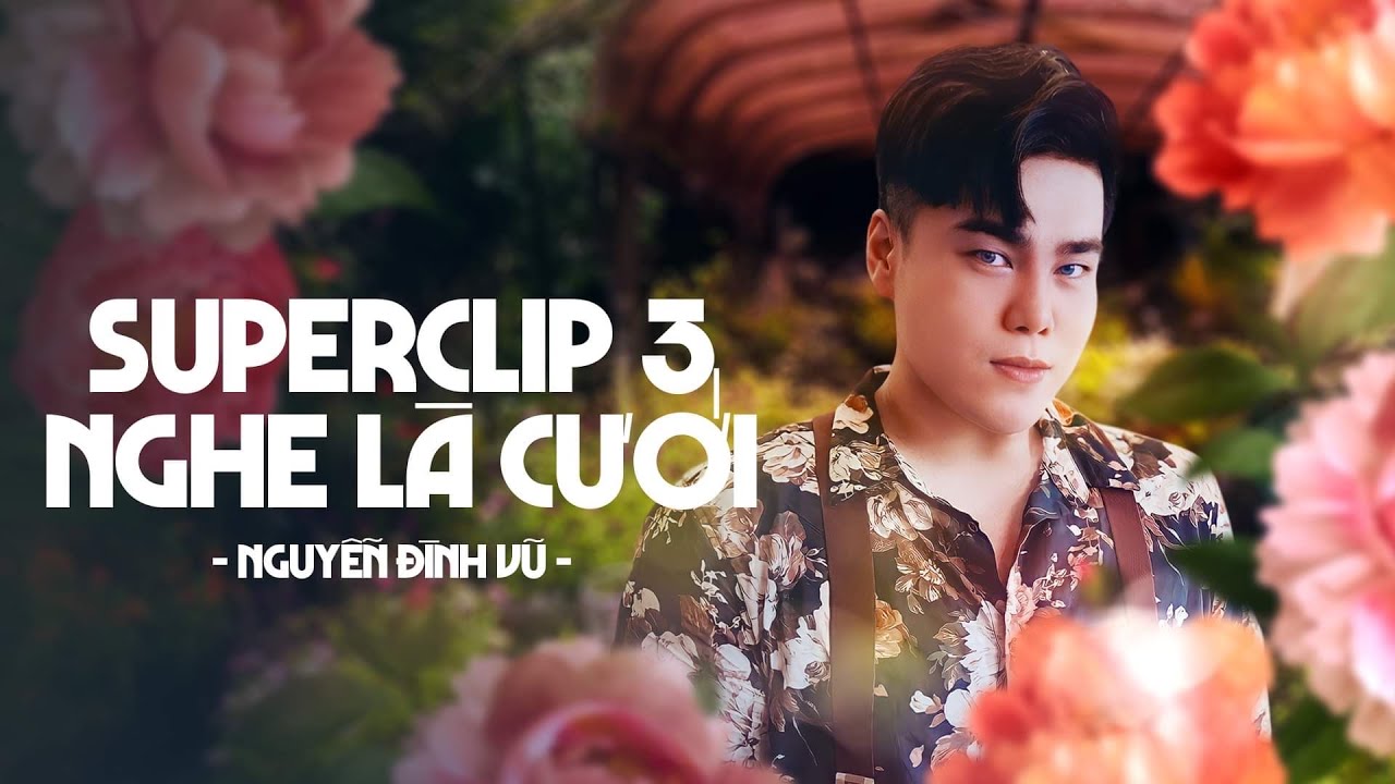 NGHE L&Agrave; CƯỚI | NGUYỄN Đ&Igrave;NH VŨ | TUYỂN TẬP SUPERCLIP 3