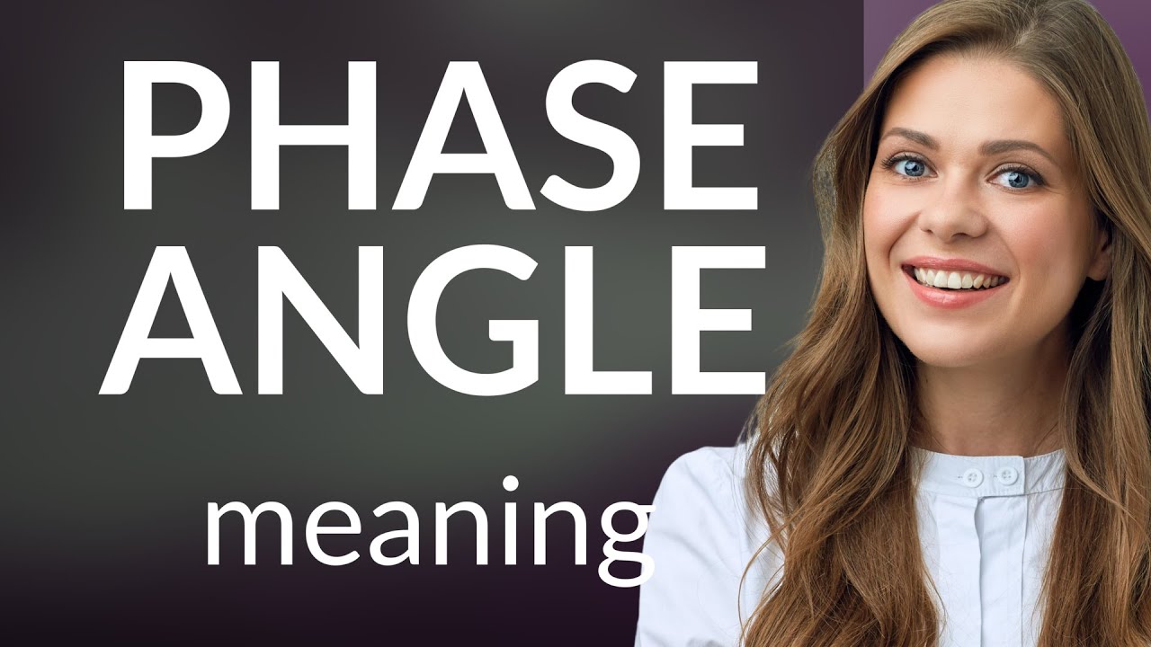 Phase angle &mdash; definition of PHASE ANGLE