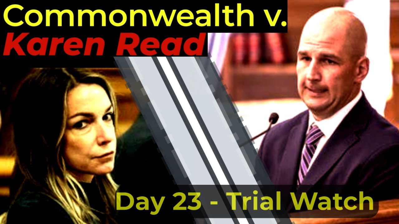 LIVE WATCH! Commonwealth v. Karen Read - DAY 23