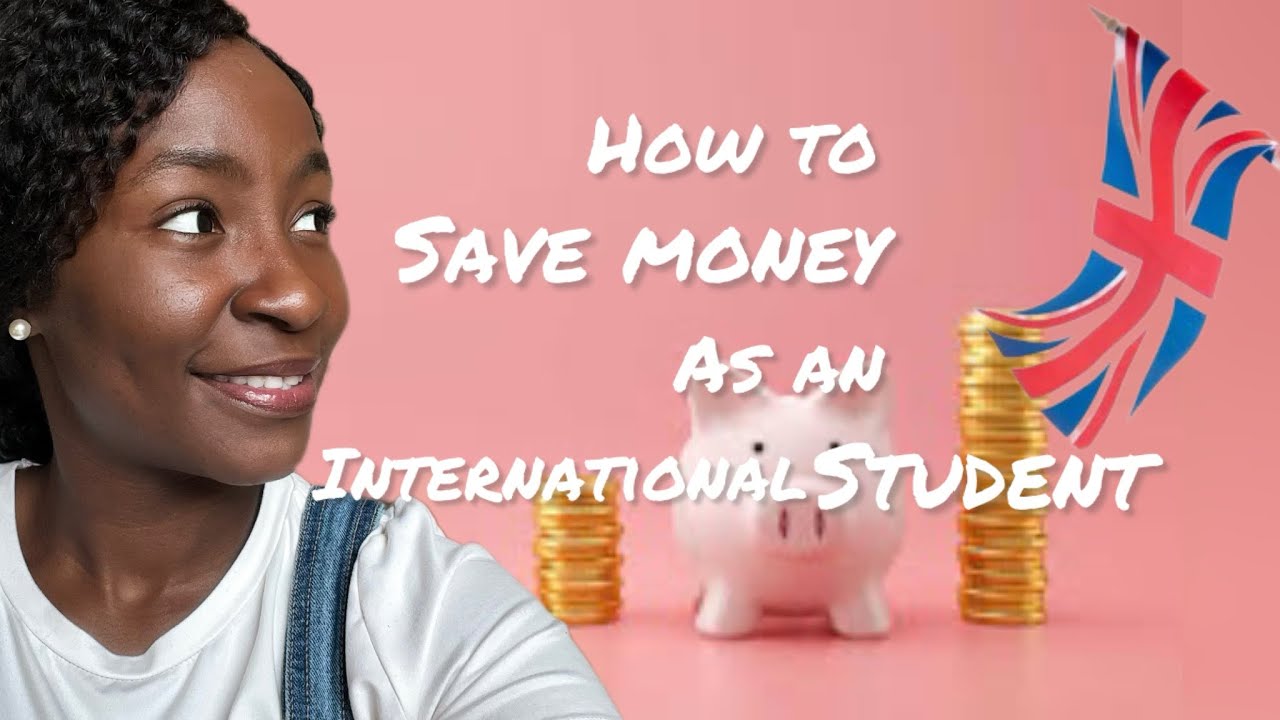 7 TIPS TO SAVE MONEY AS AN INTERNATIONAL STUDENT IN THE UK IN 2024