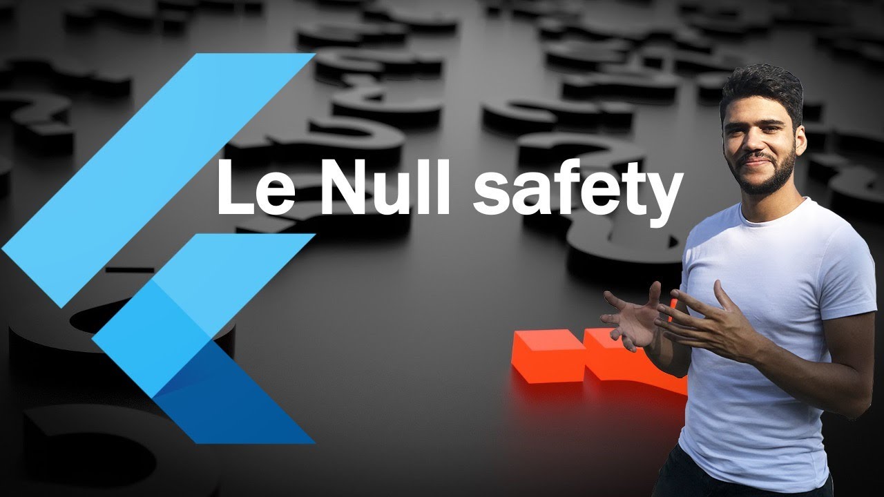 Comprendre et utiliser le Null safety sur Flutter