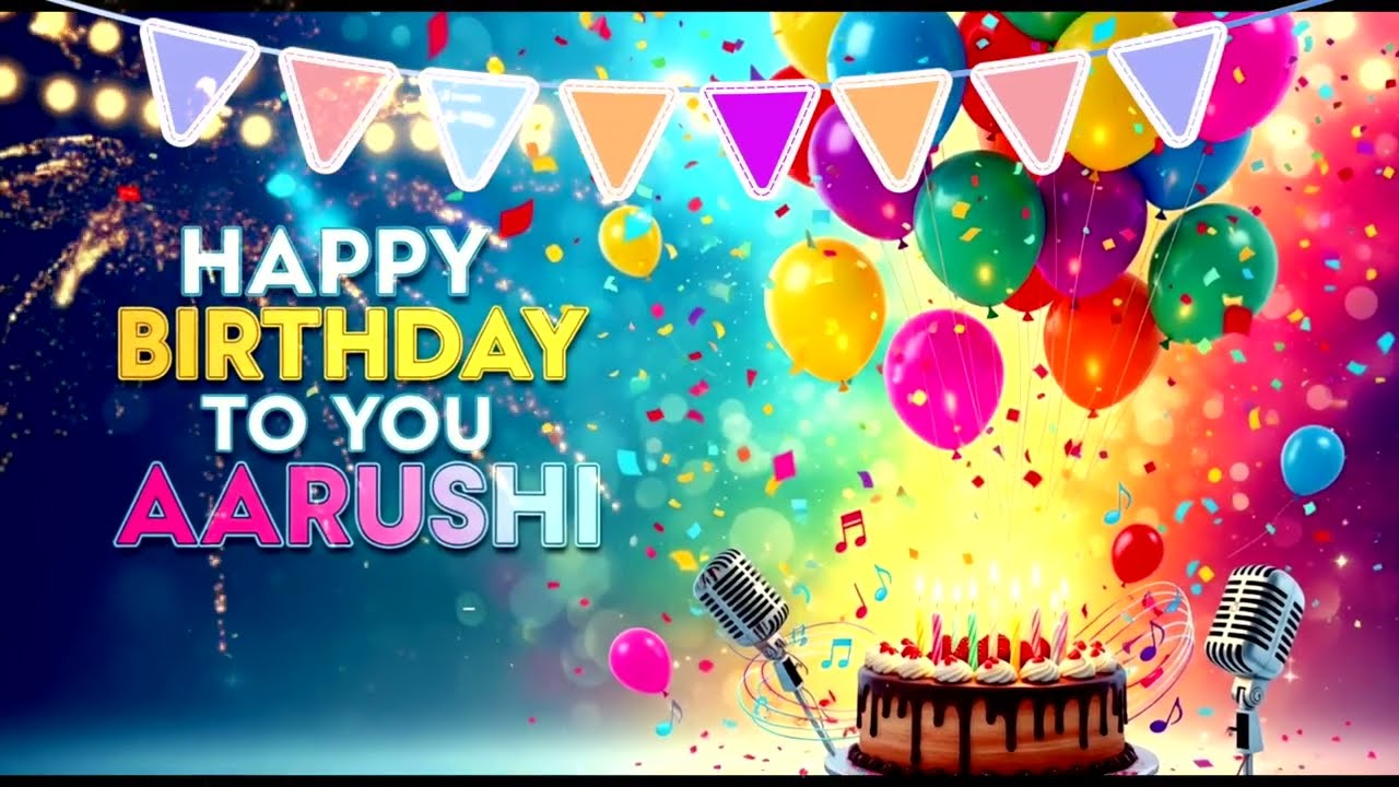 Aarushi Birthday Song – Happy Birthday Aarushi 🎉 Birthday Songs With Name
