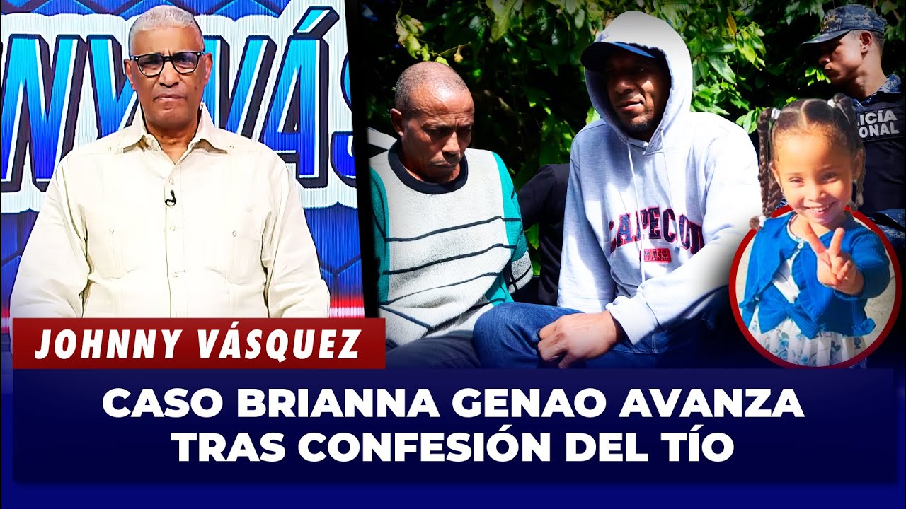 Johnny Vásquez habla del caso de la niña Brianna Genao; su tío se declara culpable | El Garrote