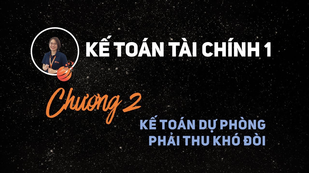 KTTC1 - Kế toán dự phòng phải thu khó đòi (Hạch toán và ví dụ) - HVNH || TT OTHK