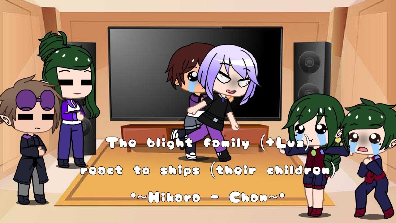 The blight family (+Luz)react to ships (their children)•~Hikara - Chan~•