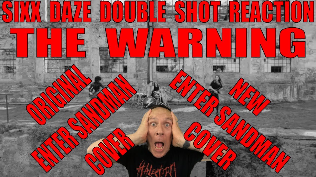The Warning Reaction Sixx Daze Double Shot Reaction: The Warning - Both Covers of Enter Sandman