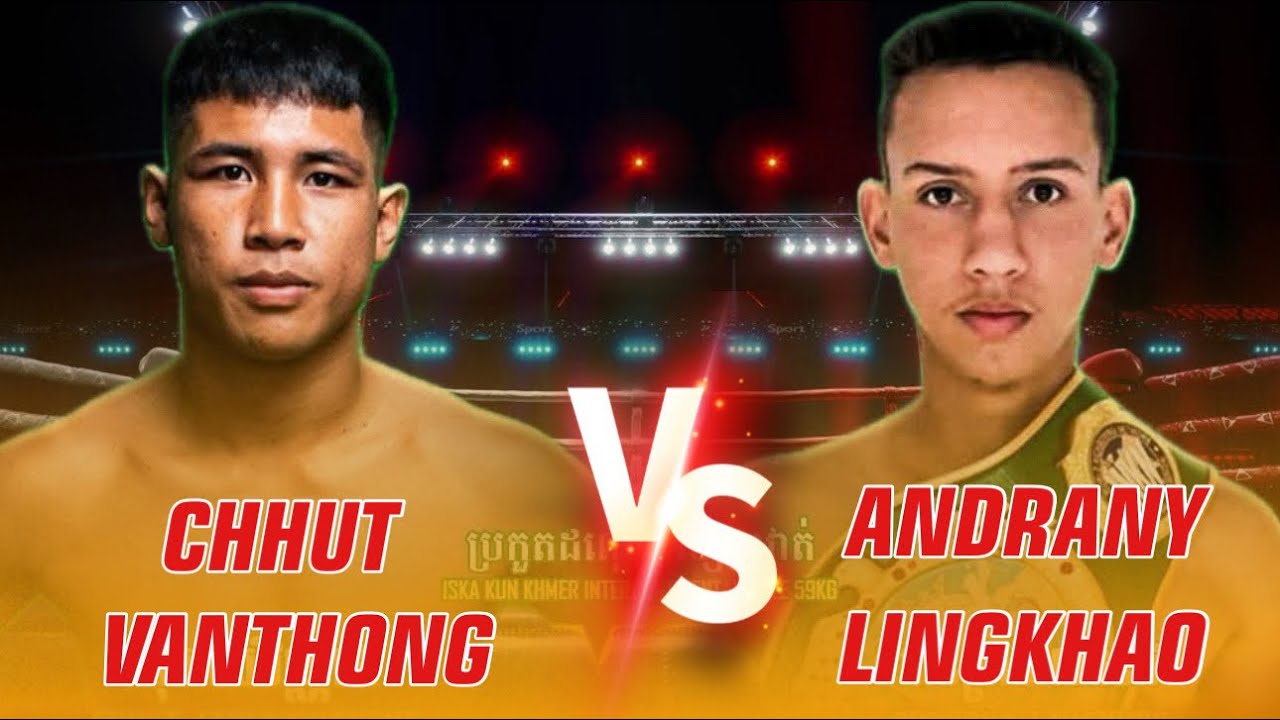 CHHUT SEREYVANTHONG VS ANDRANY LINGKHAO #USA #AUSTRALIA 