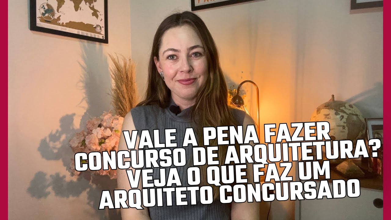 Vale a pena fazer concurso de arquitetura? Vejo o que faz um arquiteto concursado