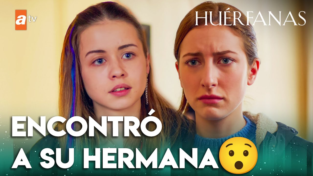 El fruto del amor prohibido: Cemre encuentra a su hermana⚡ - Huérfanas | Escenas Exclusivas 🎁
