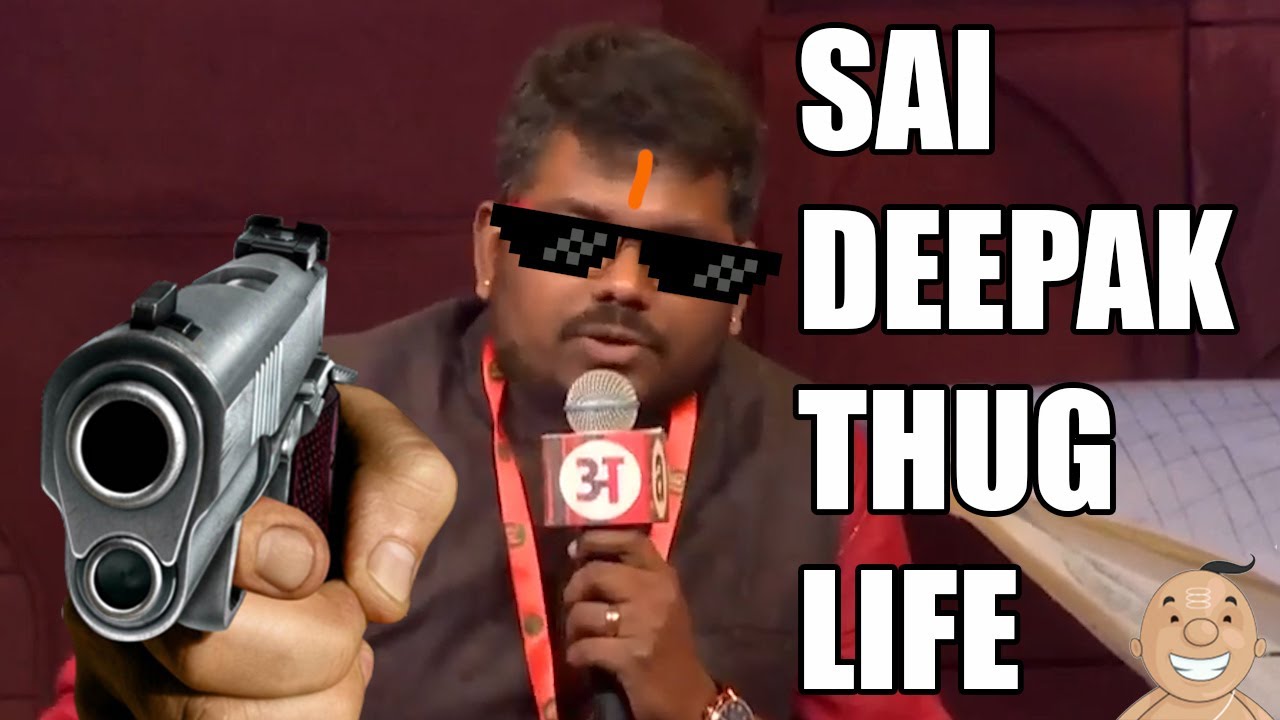 J Sai Deepak Thug Life Moments