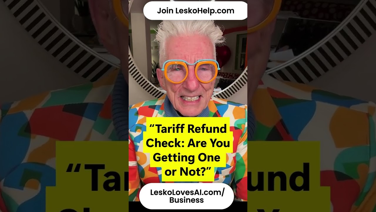 &ldquo;Tariff Refund Check: Are You Getting One or Not?&rdquo; LeskoLovesAI.com/Business Join LeskoHelp.com