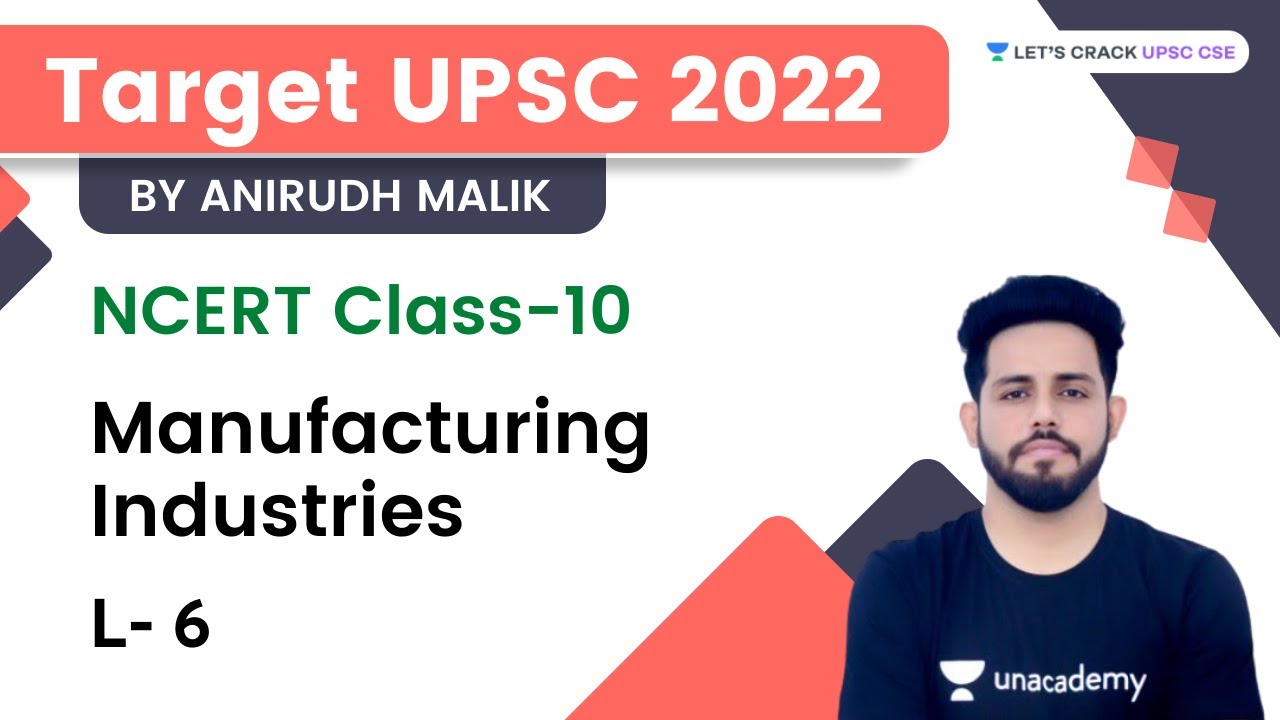 Class 10 ncert , L6 - Manufacturing Industries | Anirudh Malik | Let's Crack UPSC CSE
