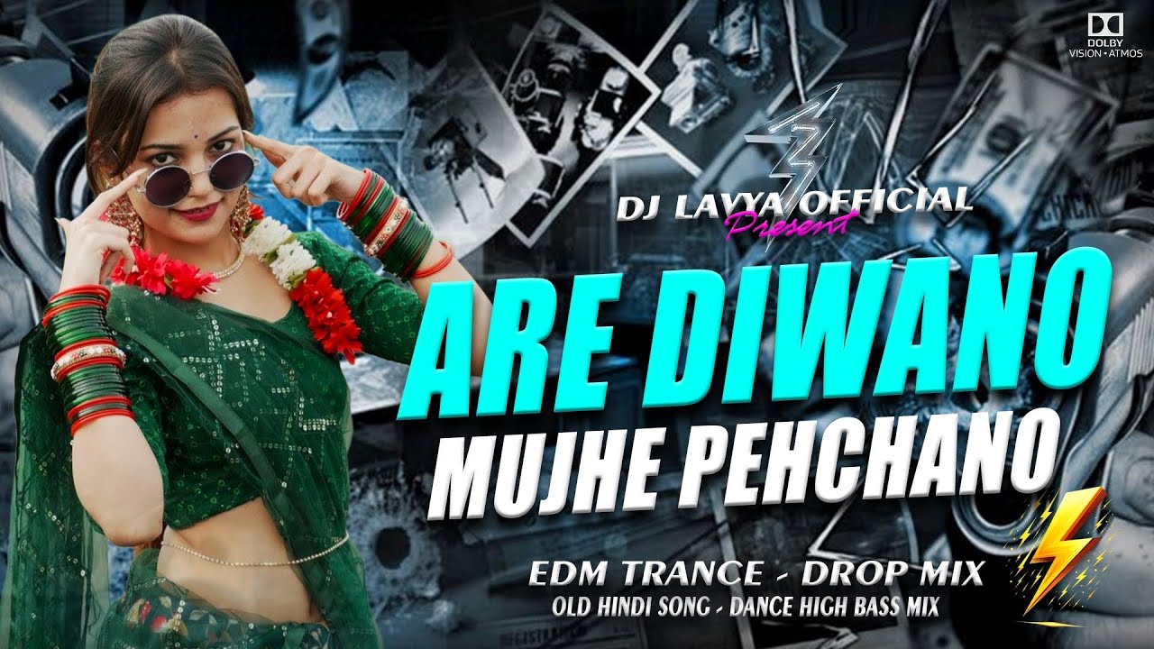 ARE DIWANO MUJHE PEHCHANO | OLD HINDI SONG | EDM TRANCE DROP MIX | DJ LAVYA OFFICIAL 