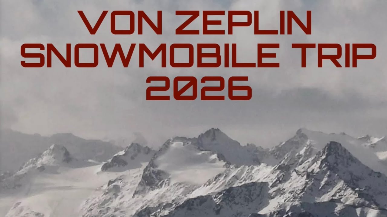VON ZEPLIN SNOWMOBILE TRIP 2026