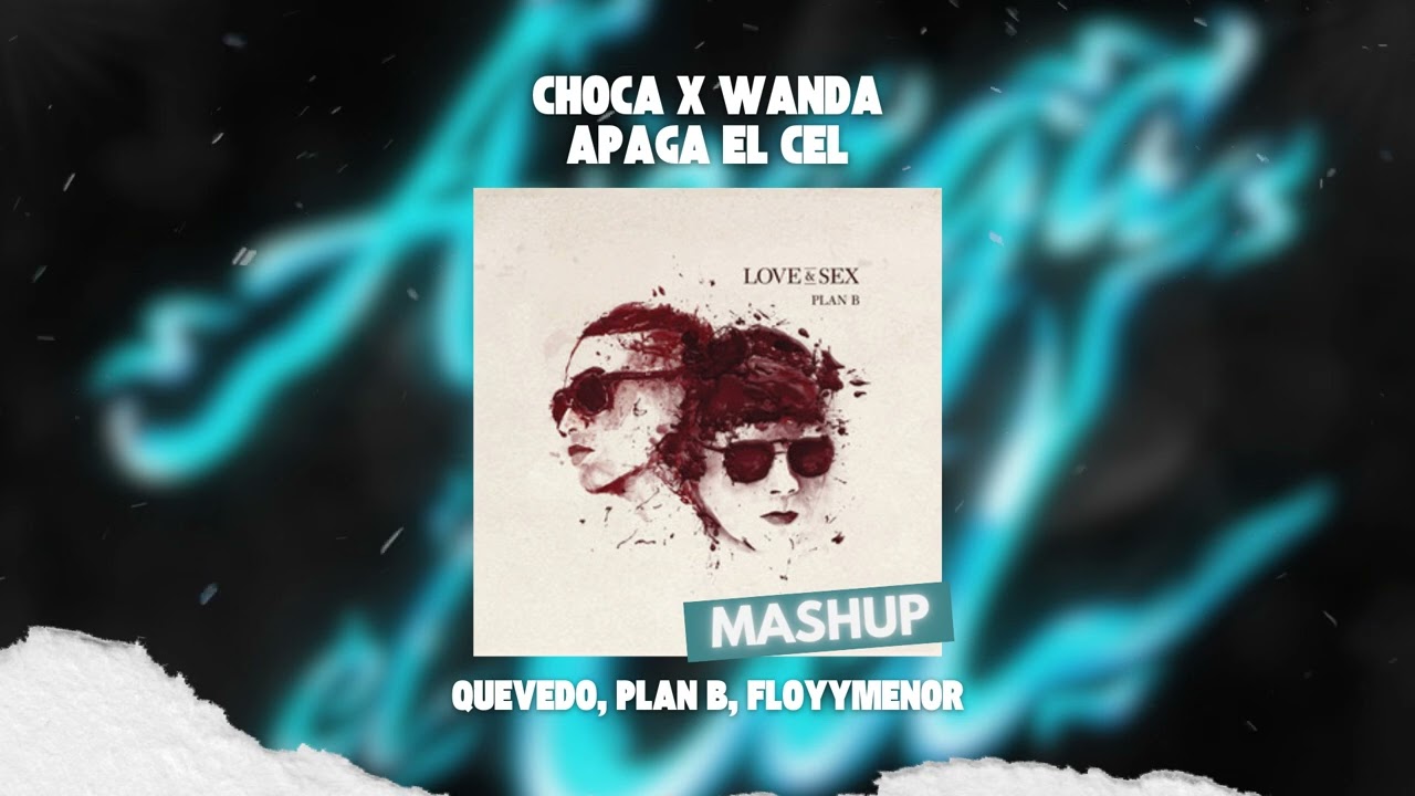 Quevedo, Plan B, FloyyMenor - Choca x WANDA x APAGA EL CEL (David Farré Mashup)