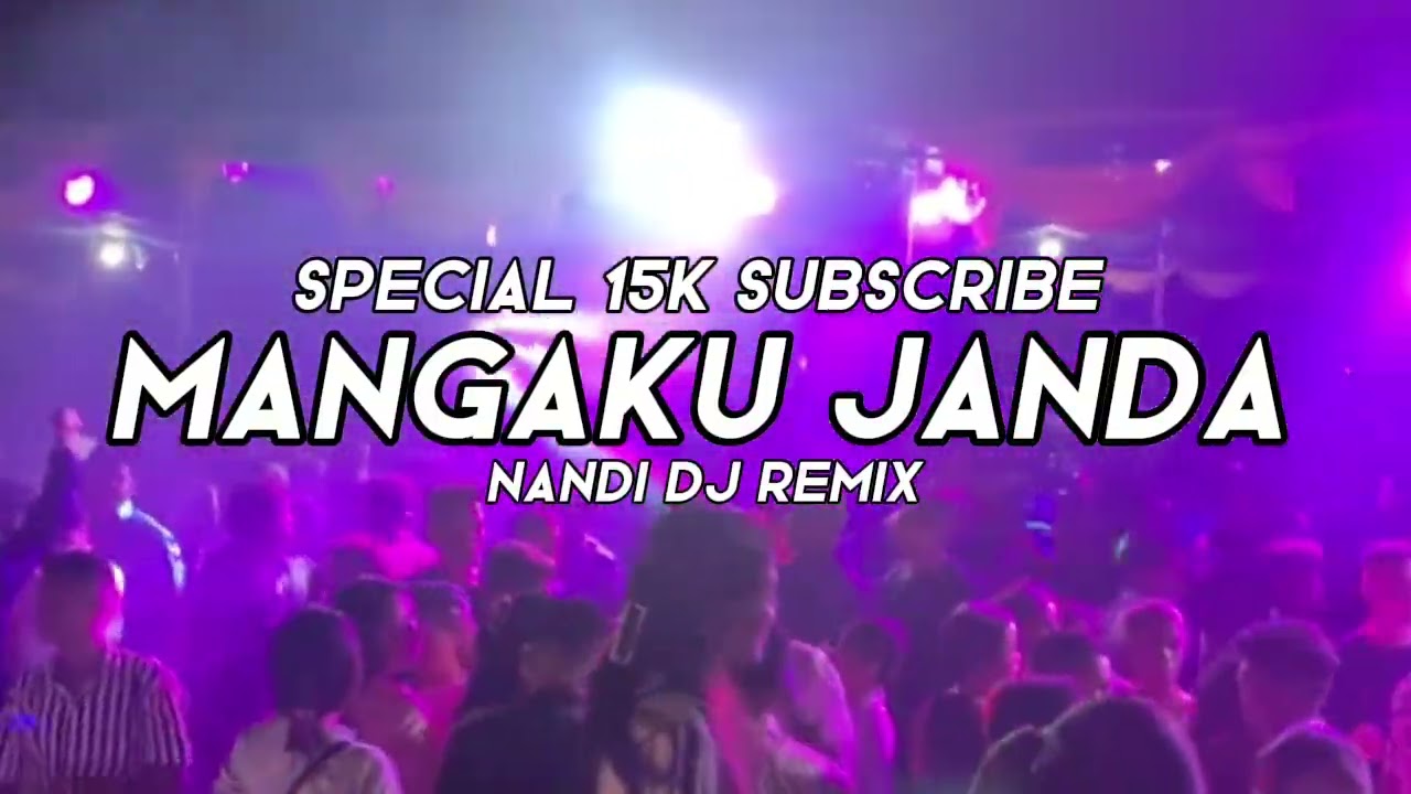 SPESIAL 15K SUBSCRIBE‼️MANGAKU JANDA ( NANDI DJ REMIX ) NEW 2026‼️