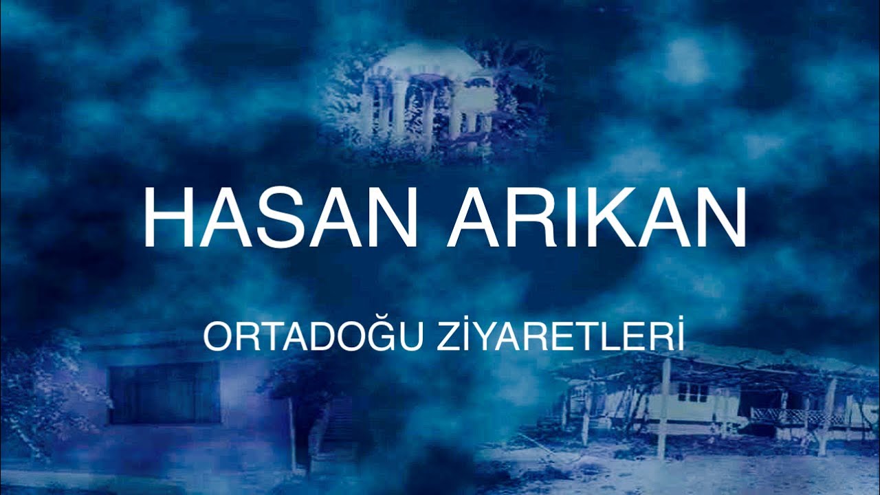 hasan arıkan   ortadoğu ziyaretleri
