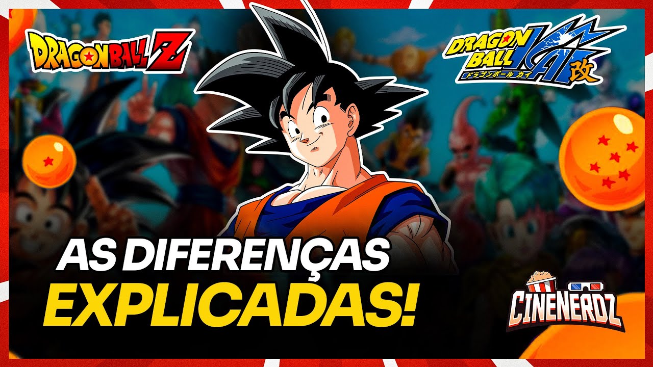 QUAL O MELHOR? DRAGON BALL Z VS. KAI: AS DIFEREN&Ccedil;AS DAS DUAS VERS&Otilde;ES EXPLICADA